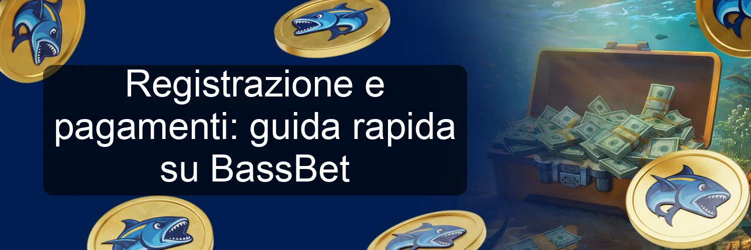Registrazione e pagamenti: guida rapida su BassBet